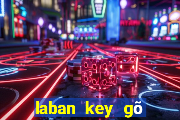 laban key gõ tiếng việt