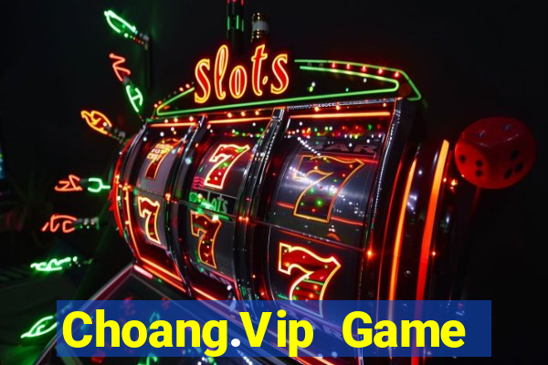 Choang.Vip Game Bài Casino