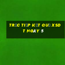 Trực tiếp kết quả XSDT ngày 5