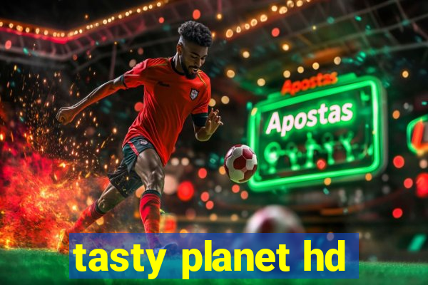 tasty planet hd