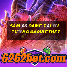 Sam 86 Game Bài Đổi Thưởng Caovietnet