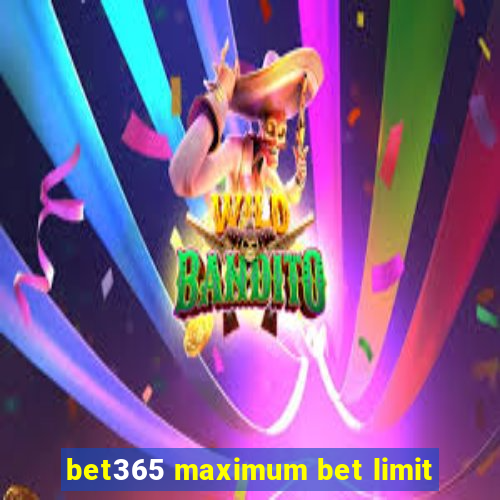 bet365 maximum bet limit