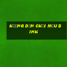 hướng dẫn chơi mậu binh