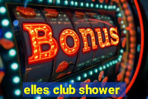 elles club shower