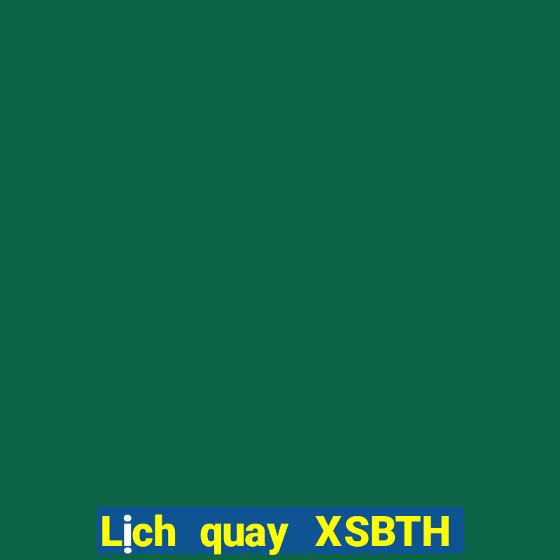 Lịch quay XSBTH ngày 5