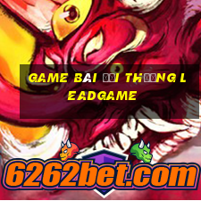 game bài đổi thưởng leadgame