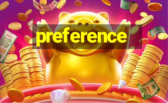 preference