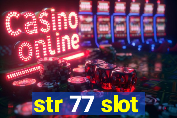 str 77 slot