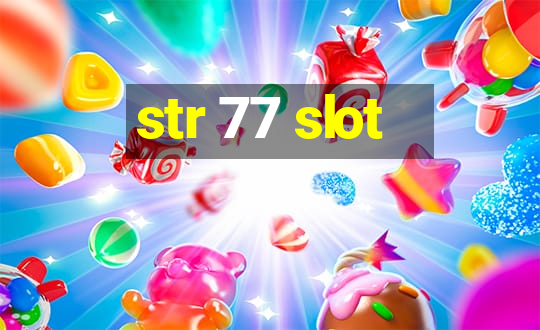 str 77 slot