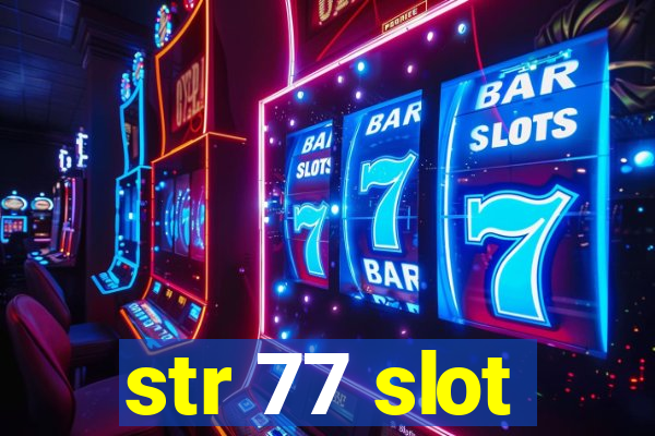 str 77 slot