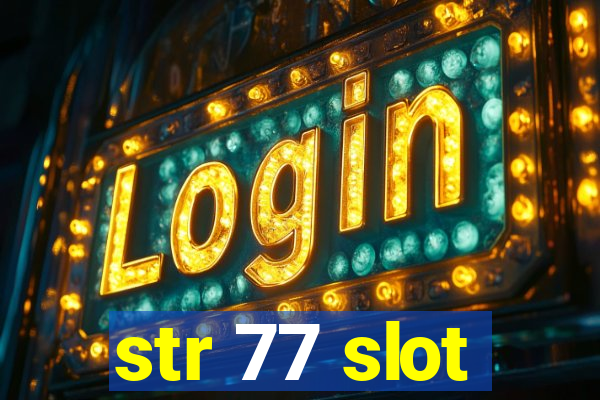 str 77 slot