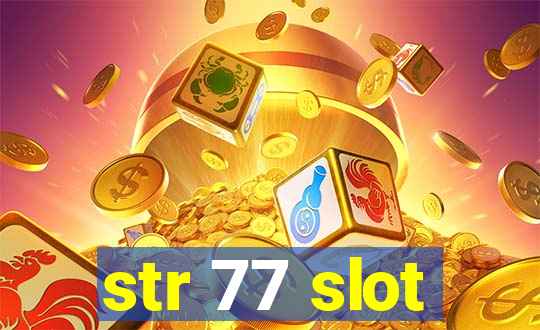 str 77 slot