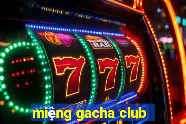 miệng gacha club