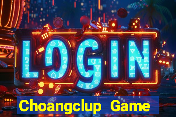 Choangclup Game Bài Trên Máy Tính