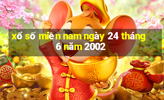 xổ số miền nam ngày 24 tháng 6 năm 2002