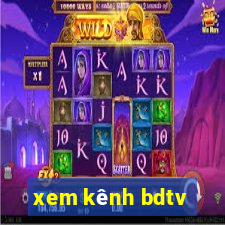 xem kênh bdtv