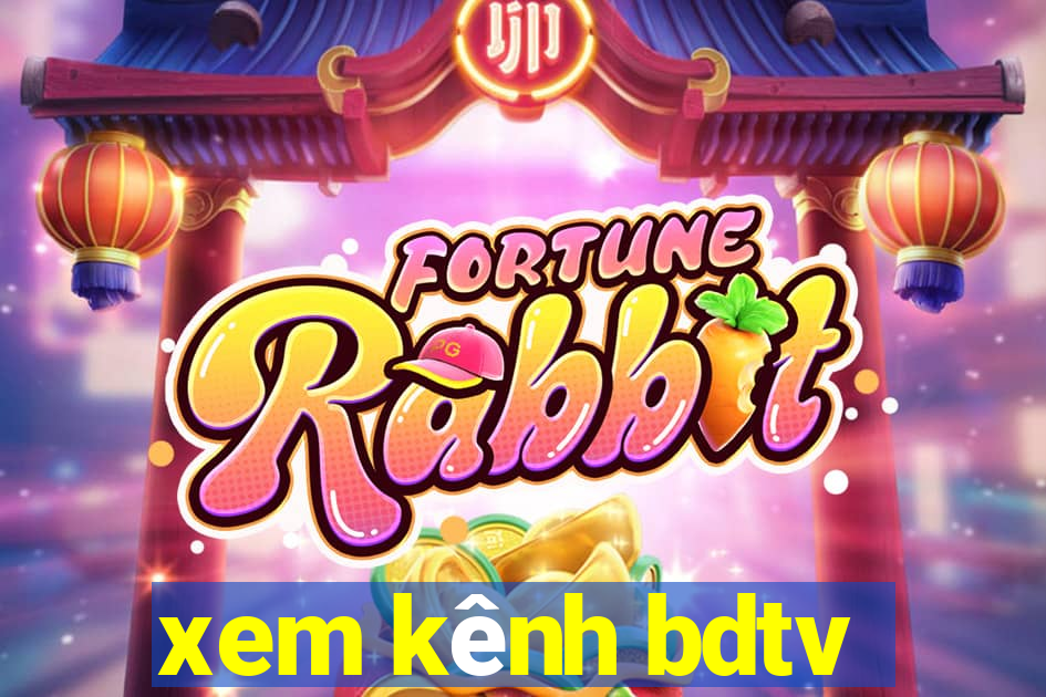 xem kênh bdtv