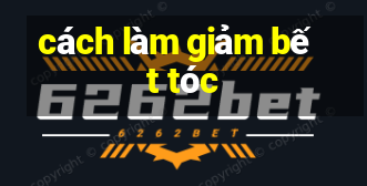 cách làm giảm bết tóc