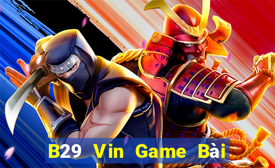 B29 Vin Game Bài Bốc Club