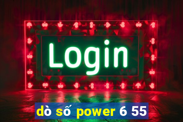 dò số power 6 55