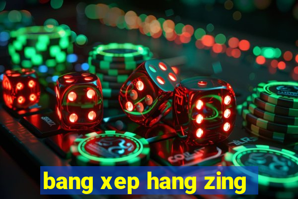 bang xep hang zing