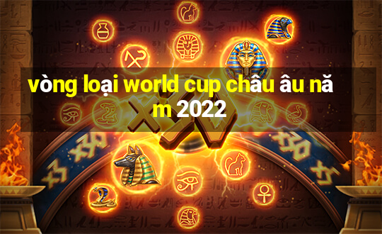 vòng loại world cup châu âu năm 2022