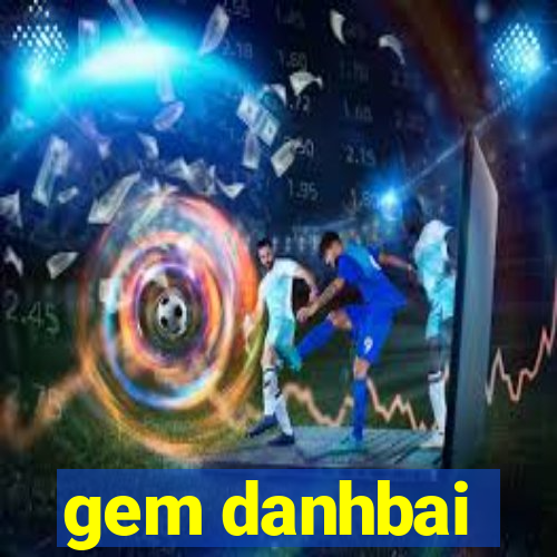 gem danhbai