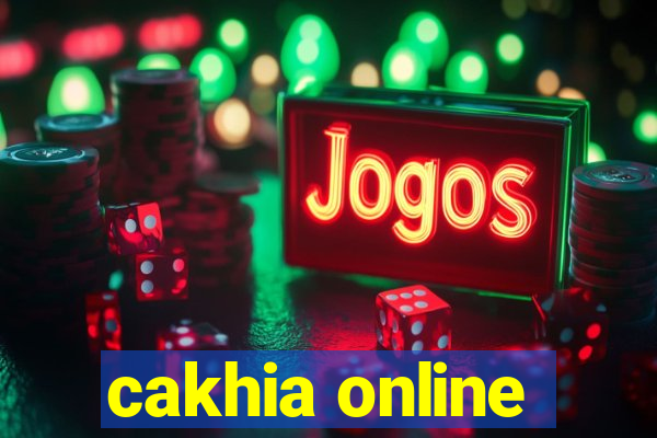 cakhia online