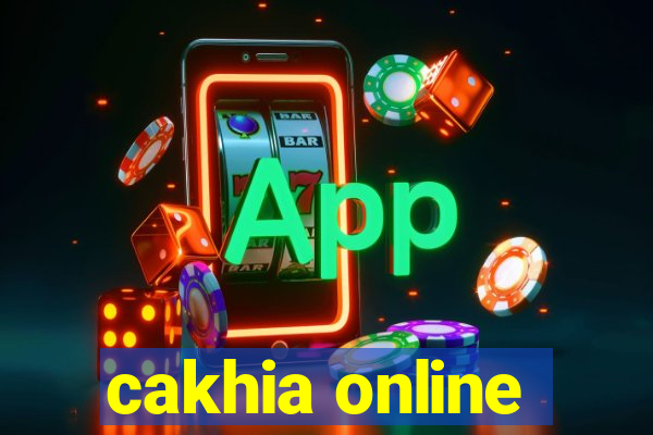 cakhia online