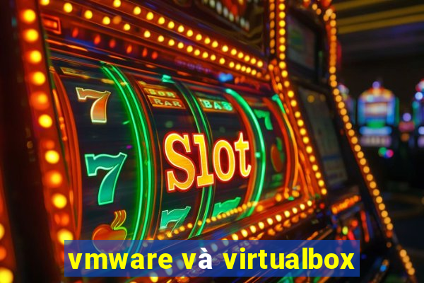 vmware và virtualbox