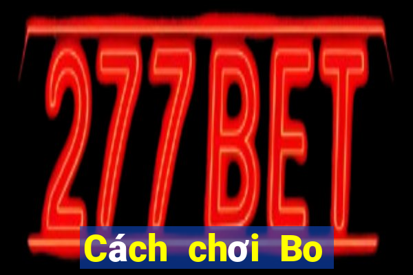 Cách chơi Bo Tang Yi