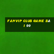 Fanvip Club Game Bài 99