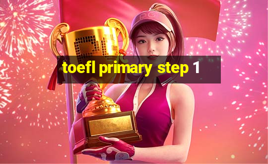 toefl primary step 1