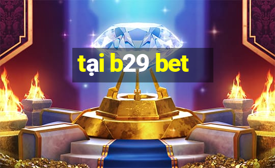 tại b29 bet