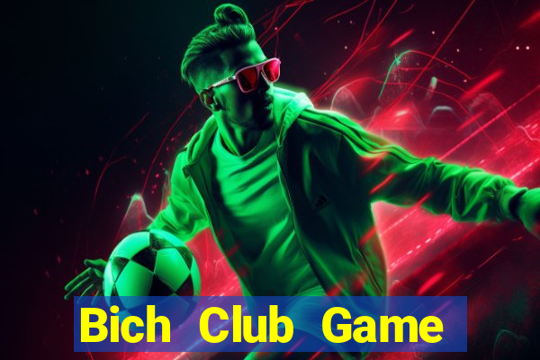 Bich Club Game Bài Uy Tín Nhất 2022