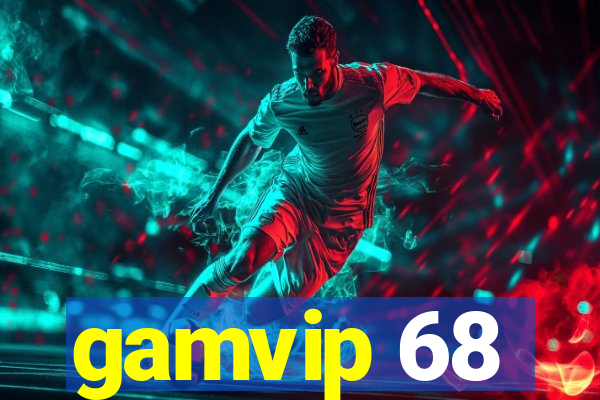 gamvip 68