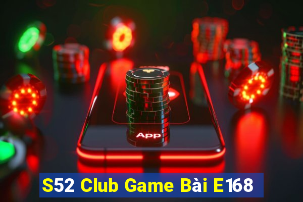 S52 Club Game Bài E168