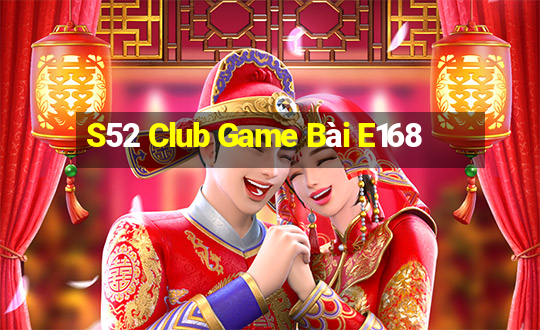 S52 Club Game Bài E168