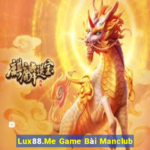 Lux88.Me Game Bài Manclub