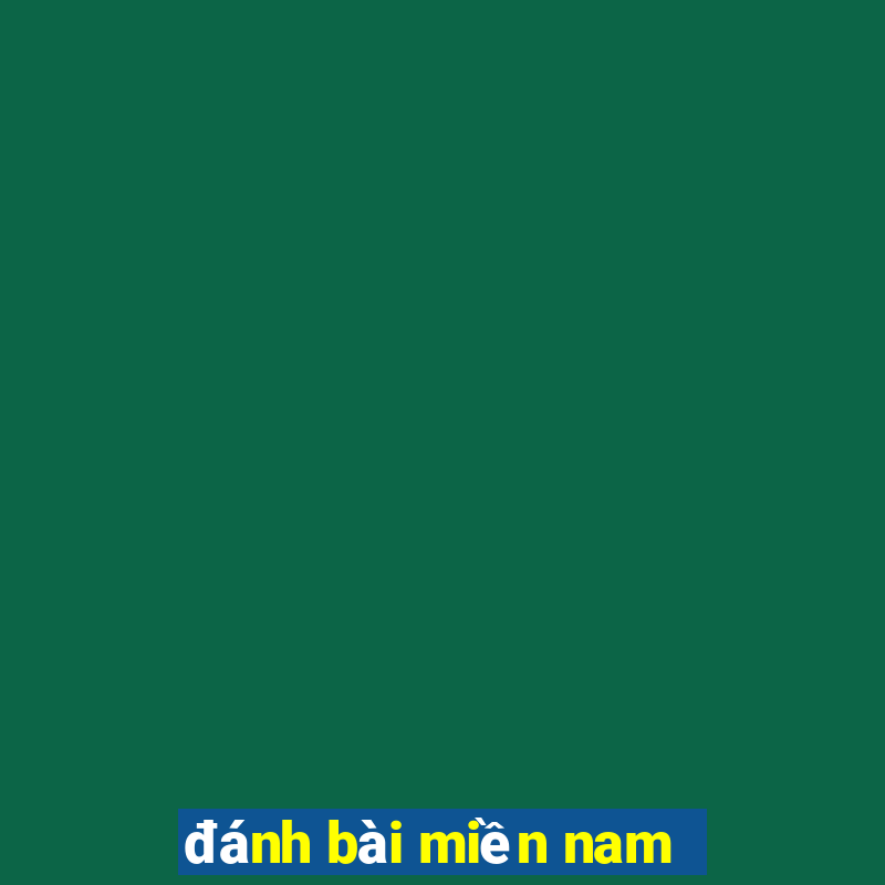 đánh bài miền nam