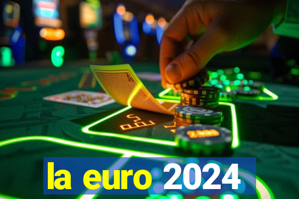 la euro 2024