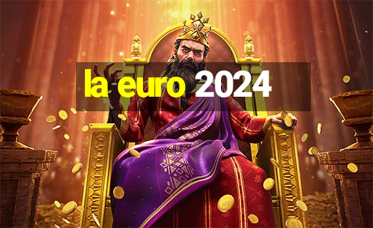 la euro 2024