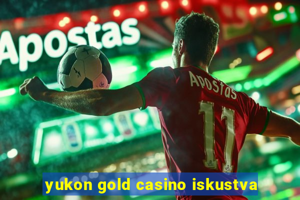 yukon gold casino iskustva