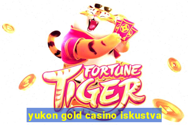 yukon gold casino iskustva