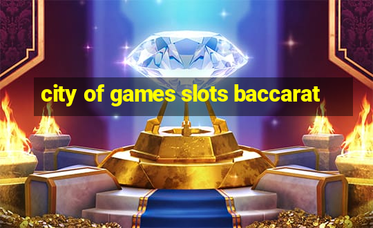 city of games slots baccarat