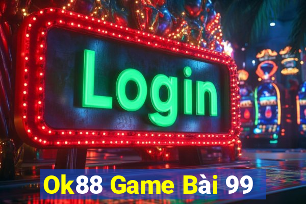 Ok88 Game Bài 99