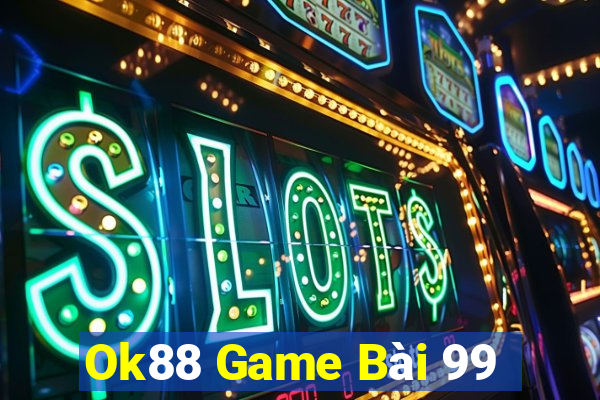 Ok88 Game Bài 99