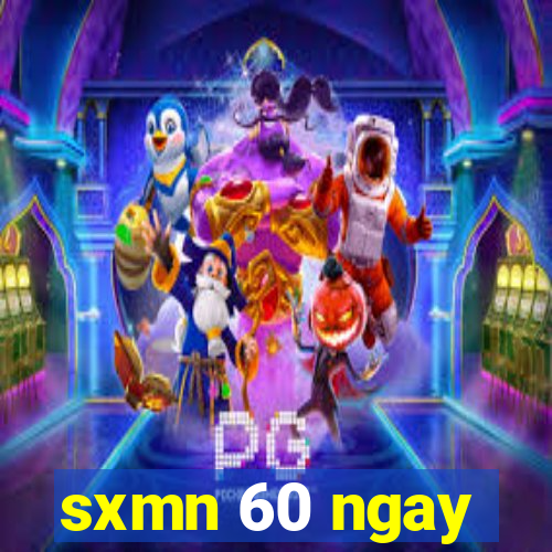 sxmn 60 ngay