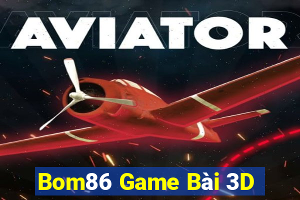 Bom86 Game Bài 3D