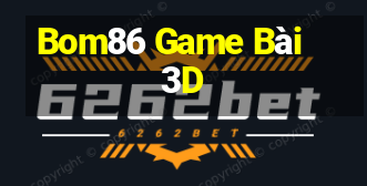 Bom86 Game Bài 3D